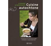 Cuisine autochtone: Saveurs et savoir-faire d'hier à aujourd'hui