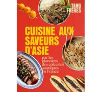 Cuisine aux saveurs d'Asie: Les meilleures recettes, par les plus grands experts