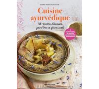 Cuisine ayurvédique 50 recettes au fil des saisons pour être en pleine forme - Diana Perez Almazan - Marie Claire - broché - Guide