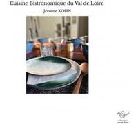 Cuisine Bistronomique du Val de Loire Jérôme KOHN (Auteur)