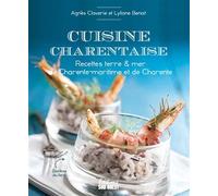 Cuisine charentaise Recettes terre & mer de charente-maritime et de charente - Agnès Claverie - Sud-Ouest - broché - Guide