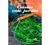 Cuisine côté jardin, mes recettes saines et créatives toute l année
