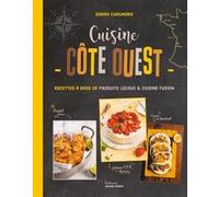 Cuisine Côte ouest Recettes à base de produits locaux et cuisine fusion - Sarah Chaumard - Marie Claire - broché - Guide