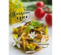 Cuisine crue: 40 recettes gourmandes, vivantes, véganes