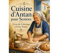Cuisine d’Antan pour Seniors Livre de Coloriage à Gros Traits: 50 recettes françaises illustrées, dessins faciles et grandes zones pour une pause créative