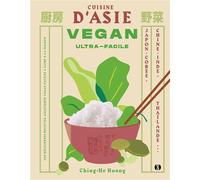 Cuisine d'Asie Vegan Ultra-facile Japon, Chine, Corée, Inde, Thaïlande… - Ching-He Huang - Synchronique - relié - Beau livre