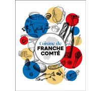 Cuisine de Franche-Comté Recettes et petit inventaire des produits de chez nous - Collectif - Nouvelles Editions Sutton - broché - Guide