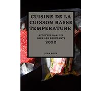 Cuisine de la Cuisson Basse Temperature 2022: Recettes Rapides Pour Les Debutants