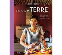 Cuisine de la Terre : 80 recettes vivantes pour vos cinq sens Tome 2 : hiver printemps