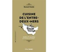 Cuisine de l'Entre-deux-Mers Bernard Montel (Auteur)
