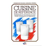 Cuisine de référence: Préparations et techniques de base, fiches techniques de fabrication