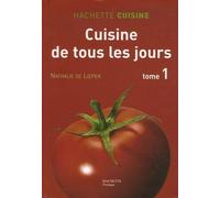 Cuisine de tous les jours: Tome 1, 550 Recettes du marché simples et rapides