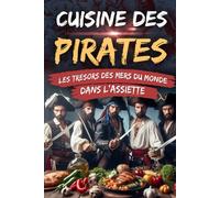 CUISINE DES PIRATES - LES TRÉSORS DES MERS DU MONDE DANS L'ASSIETTE