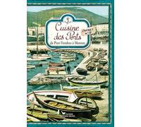 Cuisine des Ports : Carnet 4, de Port-Vendres à Menton