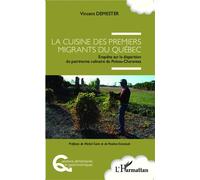 Cuisine des premiers migrants du Québec Enquête sur la disparition du patrimoine culinaire du Poitou-Charentes - Vincent Demester - L'harmattan - broché - Etude