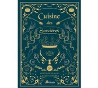 Cuisine Des Sorcières - Recettes Du Folklore Magique Culinaire