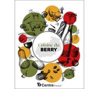 Cuisine du Berry - Collectif - Ici en région - relié - Guide