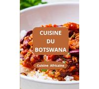 Cuisine du botswana: Cuisine Africaine - Recettes africaines traditionnelles - Saveurs africaines