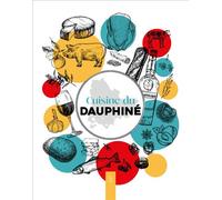 Cuisine du Dauphine Recettes et petit inventaire des produits de chez nous - Collectif - Nouvelles Editions Sutton - relié - Guide