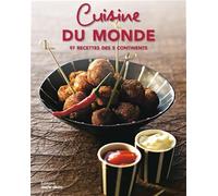 Cuisine du monde: 97 recettes des 5 continents