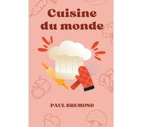 Cuisine du monde: Un livre qui va éveiller vos papilles