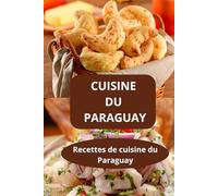 CUISINE DU PARAGUAY: Recettes de cuisine du Paraguay - Recettes maison Paraguay - Cuisine latino-américaine