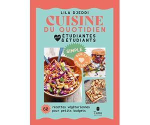 Cuisine du quotidien pour étudiantes et étudiants - 60 recettes végétariennes pour petits budgets - Conseils et astuces pour s'équiper, s'organiser et maîtriser son budget: Simple, bon et durable