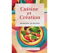 Cuisine et Création: un recueil de délices