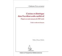 Cuisine et diététique dans l'occident arabe médiéval – D'après un traité anonyme du XIIIè siècle