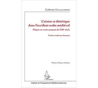 Cuisine et diététique dans l'occident arabe médiéval – D'après un traité anonyme du XIIIè siècle