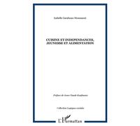 Cuisine et independances, jeunesse et alimentation Jeunesse et alimentation - Isabelle Garabuau-Moussaoui - L'harmattan - broché - Etude