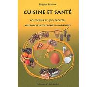 Cuisine et santé. 60 menus et 400 recettes, allergies et intolérances alimentaires