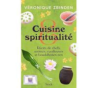 Cuisine et spiritualité: Récits de chefs, moines, cueilleuses et bouddhistes zen