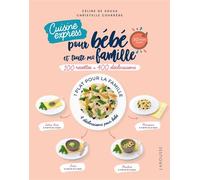 Cuisine express pour bébé et toute ma famille – 100 recettes + 400 déclinaisons – Larousse