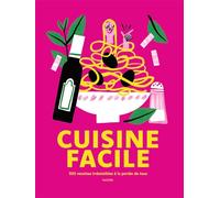 Cuisine facile: 500 recettes irrésistibles à la portée de tous