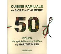 Cuisine familiale de Sicile et d'Algérie: 50 fiches de spécialités ensoleillées