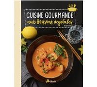 Cuisine gourmande aux boissons végétales Alice Delvaille (Auteur)
