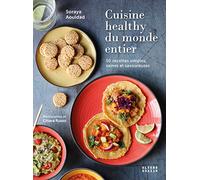 Cuisine healthy du monde entier: 50 recettes simples, saines et savoureuses