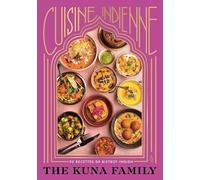Cuisine indienne par THE KUNA FAMILY: 90 recettes de bistrot indien