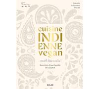 Cuisine indienne vegan: Recettes végétales d'une famille du Gujarat