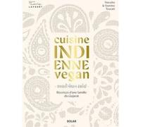 Cuisine indienne vegan - Recettes végétales d'une famille du Gujarat Natasha Tourabi (Auteur), Yasmine Tourabi (Auteur)