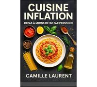 Cuisine Inflation - Repas à moins de 3 € par personne : 60 recettes petit budget anti-gaspi: Cuisiner malin en période d’inflation : 60 repas ... avec astuces batch cooking et anti-gaspi