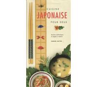 Cuisine japonaise pour deux : Recettes authentiques et simples à réaliser