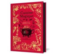 Cuisine magique: Le guide complet des ingrédients et recettes wiccanes