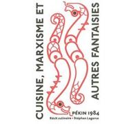 Cuisine, marxisme et autres fantaisies Stéphan Lagorce (Auteur)