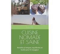 CUISINE NOMADE & SAINE: Recettes pratiques, équilibrées et faciles pour le voyageur