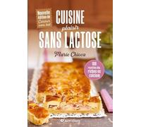 Cuisine Plaisir Sans Lactose - 100 Recettes Bio Riches En Calcium