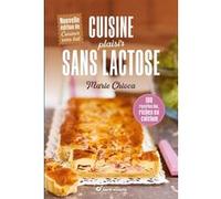 Cuisine plaisir sans lactose Marie Chioca (Auteur)