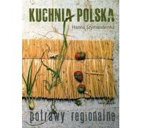 Cuisine polonaise. Potrawy regionalne - Hanna Szymanderska (Literatur, Kulinarik auf Polnisch)
