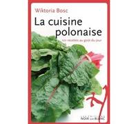 CUISINE POLONAISE: 101 RECETTES AU GOUT DU JOUR